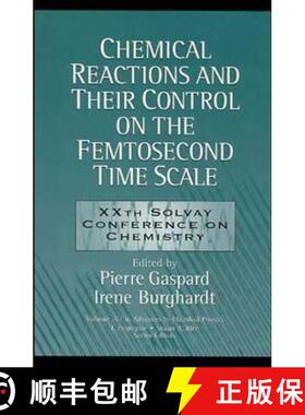 【3-4周达】Chemical Reactions And Their Control On The Femtosecond Time Scale: Xxth Solvay Conference... [9780471180487]