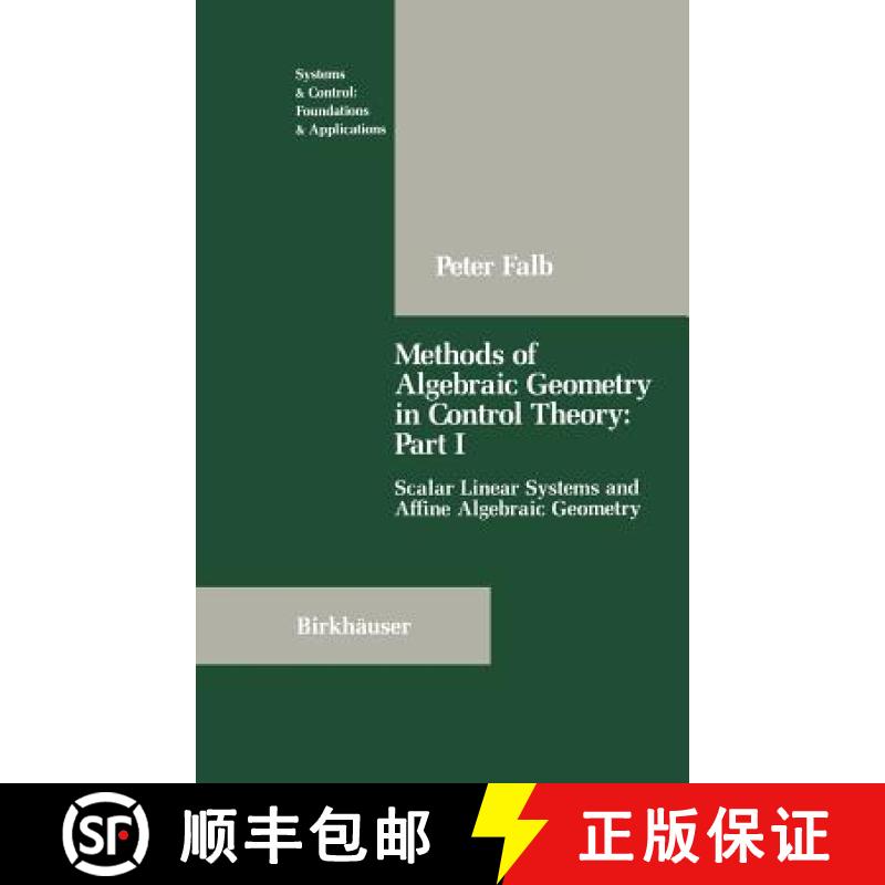 【3-4周达】Methods of Algebraic Geometry in Control Theory: Part I : Scalar Linear Systems and Affine... [9780817634544]