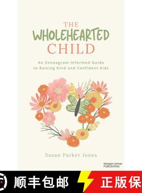 【3-4周达】The Wholehearted Child : An Enneagram Informed Guide to Raising Kind and Confident Kids [9781636985305]