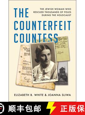 【3-4周达】The Counterfeit Countess: The Jewish Woman Who Rescued Thousands of Poles During the Holoc... [9781982189129]