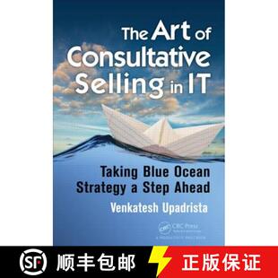 【3-4周达】The Art of Consultative Selling in IT : Taking Blue Ocean Strategy a Step Ahead [9781498707718]