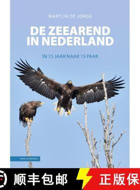 【3-4周达】De Zeearend in Nederland: In 15 Jaar naar 15 Paar [The White-Tailed Eagle in the Netherlan... [9789050117364]