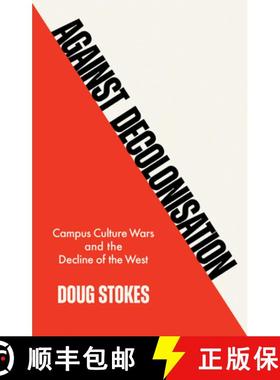 【3-4周达】Against Decolonisation: Campus Culture Wars and the Decline of the West [9781509554225]