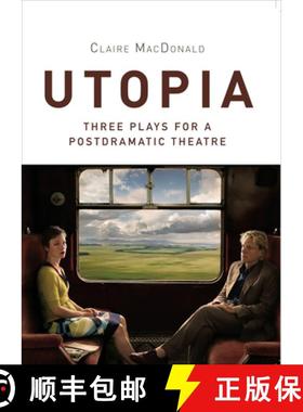 【3-4周达】Utopia : Three Plays for a Postdramatic Theatre [9781783204625]