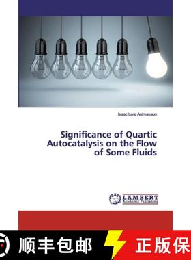 预订 Significance of Quartic Autocatalysis on the Flow of Some Fluids [9786200322845]