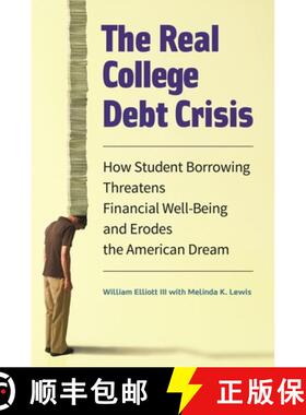 预订 The Real College Debt Crisis: How Student Borrowing Threatens Financial Well-Being and Erodes th... [9781440836466]
