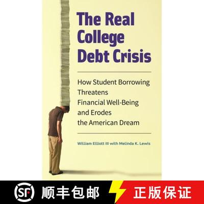【3-4周达】The Real College Debt Crisis: How Student Borrowing Threatens Financial Well-Being and Ero... [9781440836466]