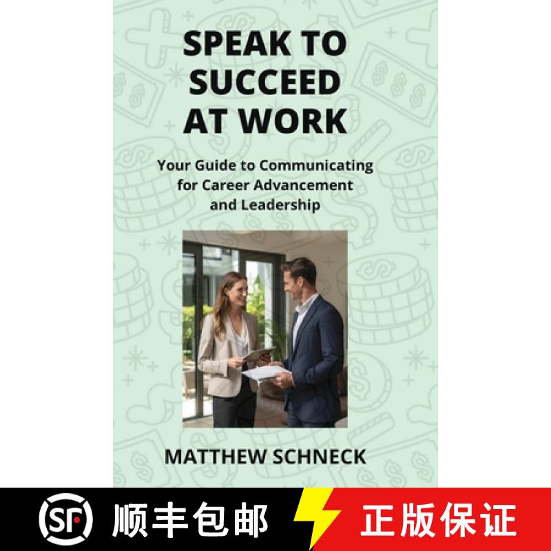 【2-3周达】SPEAK TO SUCCEED  AT WORK: Your Guide to Communicating for Career Advancement and Leadership [9798869391360]