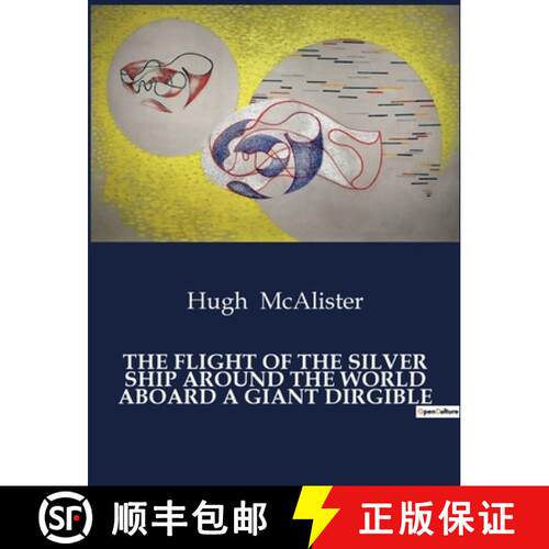 【3-4周达】The Flight of the Silver Ship Around the World Aboard a Giant Dirgible: A Journey of trans... [9791041984435]