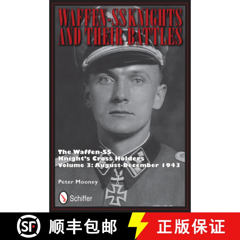 【3-4周达】Waffen-SS Knights and their Battles: The Waffen-SS Knight's Crs Holders Vol 3: August-Dece... [9780764342738]