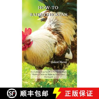 【3-4周达】精装 How-To Raise Chickens: Everything You Need to Know to Start Raising Chickens Right in... [9781802227604]