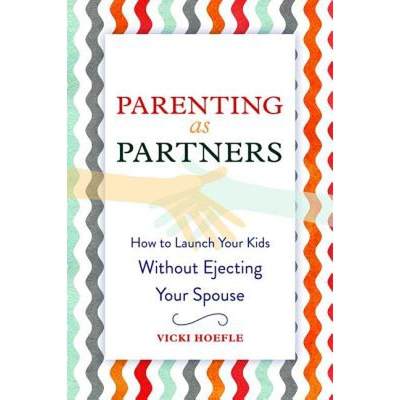 【4周达】Parenting as Partners: How to Launch Your Kids Without Ejecting Your Spouse [9781629561752]