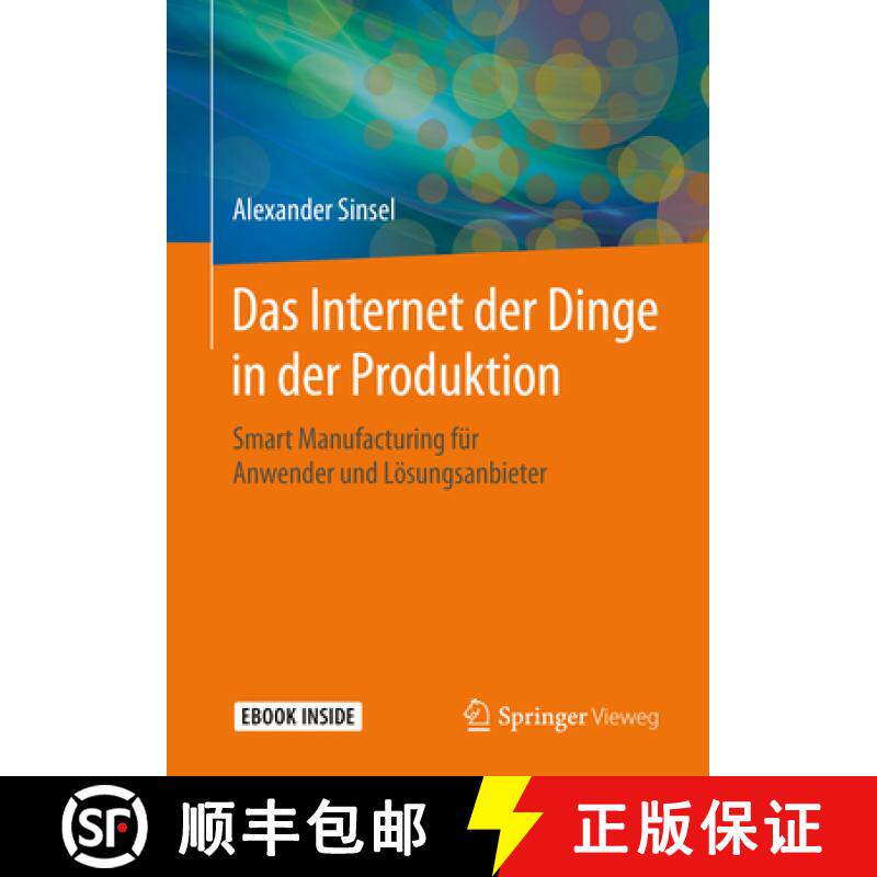 【3-4周达】Das Internet Der Dinge in Der Produktion: Smart Manufacturing Für Anwender Und Lösungsan... [9783662597606]