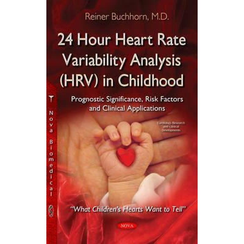 【4周达】24 Hour Heart Rate Variability Analysis (HRV) in Childhood: Prognostic Significance, Risk Fa... [9781634638258] 书籍/杂志/报纸 科学技术类原版书 原图主图