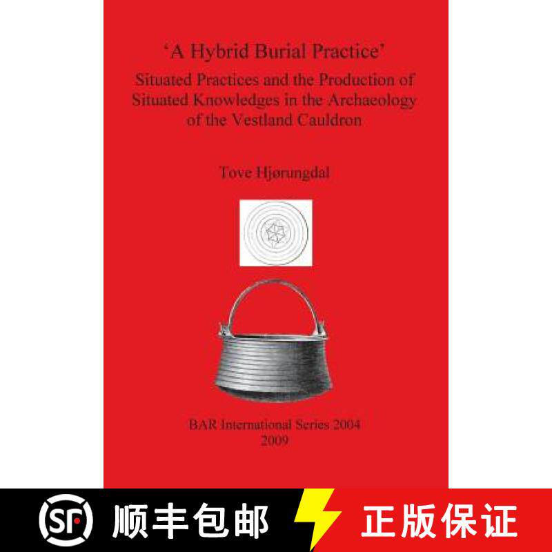 【3-4周达】'A Hybrid Burial Practice': Situated Practices and the Production of Situated Knowledges i... [9781407305806]