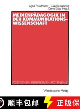 【3-4周达】Medienpädagogik in der Kommunikationswissenschaft: Positionen, Perspektiven, Potenziale [9783531137674]