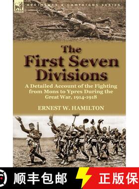 【3-4周达】The First Seven Divisions: a Detailed Account of the Fighting from Mons to Ypres During th... [9780857069122]