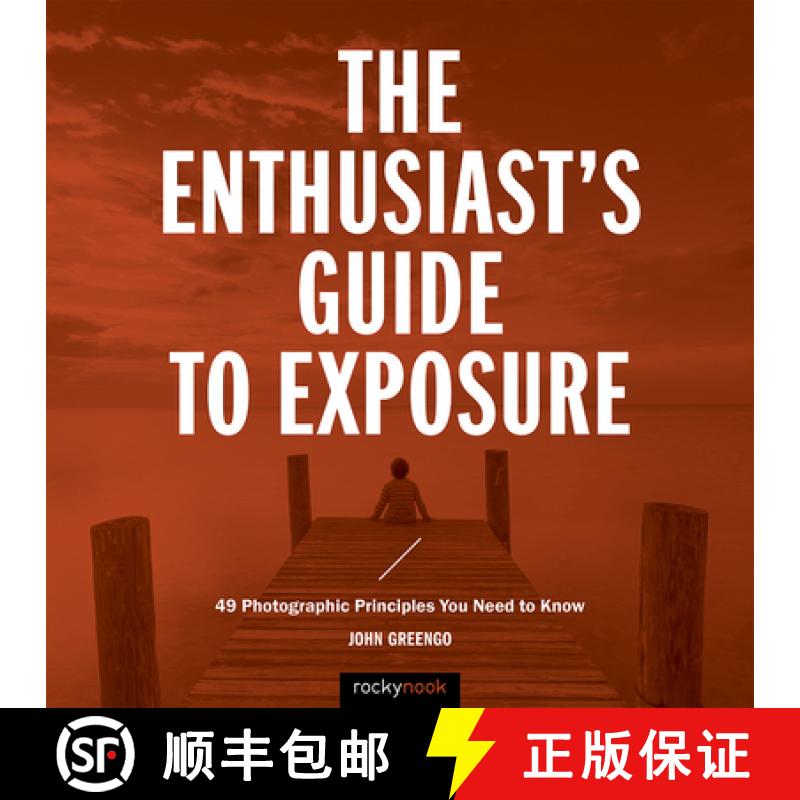 【3-4周达】The Enthusiast's Guide to Exposure: 49 Photographic Principles You Need to Know [9781681982588]
