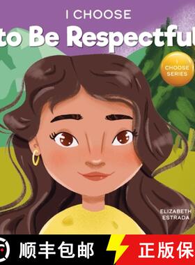 【3-4周达】I Choose to Be Respectful: A Colorful, Rhyming Picture Book About Respect [9781637312698]