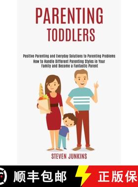 预订 Parenting Toddlers: How to Handle Different Parenting Styles in Your Family and Become a Fantast... [9781990084232]
