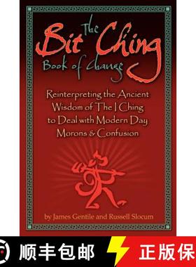 预订 The Bit Ching Book of Change: Reinterpreting the Ancient Wisdom of The I Ching to Deal with Mode... [9780615523491]