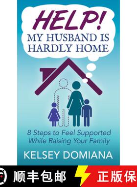 【3-4周达】Help! My Husband is Hardly Home : 8 Steps to Feel Supported While Raising Your Family [9781642799019]