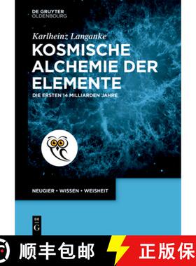 预订 Kosmische Alchemie Der Elemente: Die Ersten 14 Milliarden Jahre [9783111468358]