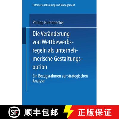 【3-4周达】Die Veränderung von Wettbewerbsregeln als unternehmerische Gestaltungsoption : Ein Bezugs... [9783824468980]