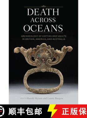 【3-4周达】Death Across Oceans: Archaeology of Coffins and Vaults in Britain, America, and Australia [9781944466152]