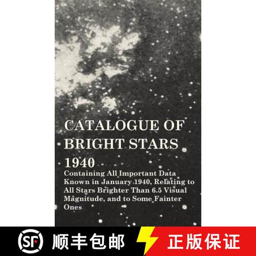 【3-4周达】Catalogue of Bright Stars - Containing All Important Data Known in January 1940, Relating ... [9781473301832]