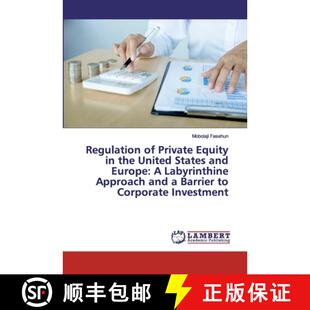 预订 Regulation of Private Equity in the United States and Europe: A Labyrinthine Approach and a Barr... [9786200539021]