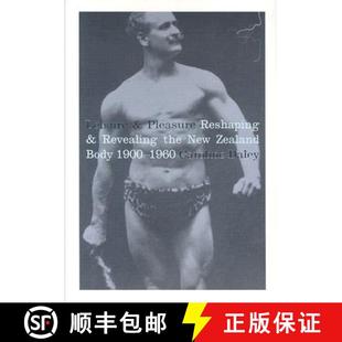 Pleasure 9781869402914 Zealand Leisure and Body Revealing Reshaping 1960 预订 the 1900 New