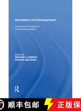 【3-4周达】Devolution and Development : Governance Prospects in Decentralizing States [9781138619364]
