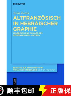 【3-4周达】Altfranzoesisch in Hebraischer Graphie: Teiledition Und Analyse Des Medizintraktats Fevres [9783110487152]