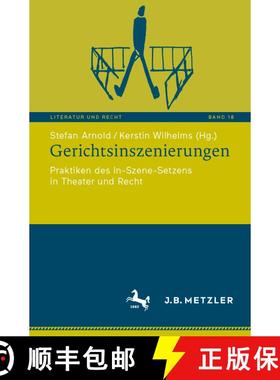 【3-4周达】Gerichtsinszenierungen : Praktiken des In-Szene-Setzens in Theater und Recht [9783662717240]