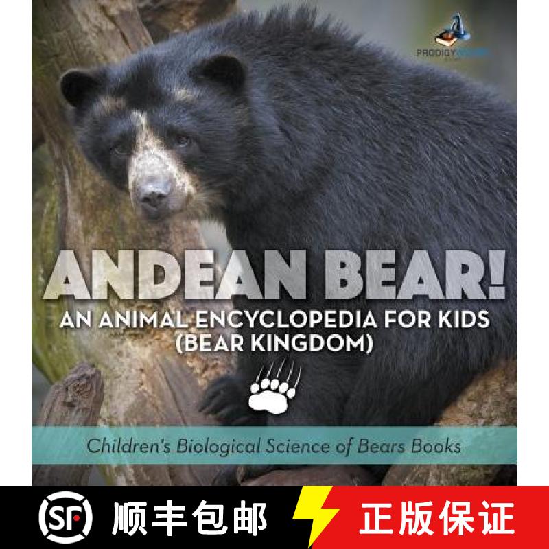 【2-3周达】Andean Bear! An Animal Encyclopedia for Kids (Bear Kingdom) - Children's Biological Scienc... [9781683239697]