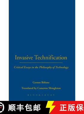 预订 Invasive Technification: Critical Essays in the Philosophy of Technology [9781441149015]