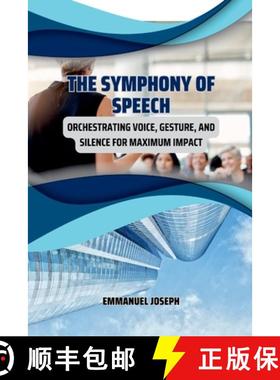 【3-4周达】The Symphony of Speech, Orchestrating Voice, Gesture, and Silence for Maximum Impact [9787410325800]