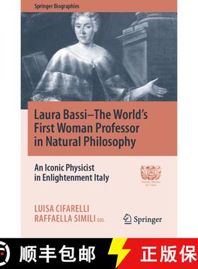 【3-4周达】Laura Bassi-The World's First Woman Professor in Natural Philosophy : An Iconic Physicist ... [9783030539641]