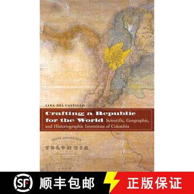 【3-4周达】Crafting a Republic for the World: Scientific, Geographic, and Historiographic Inventions ... [9781496205483]