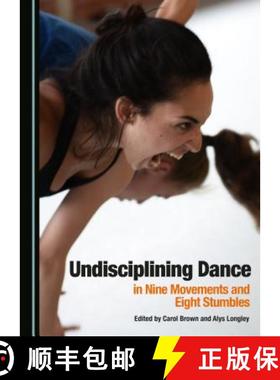 预订 Undisciplining Dance in Nine Movements and Eight Stumbles [9781527506213]