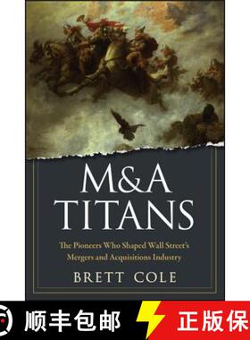 【3-4周达】M&A Titans: The Pioneers Who Shaped Wall Street'S Mergers And Acquisitions Industry [Wiley... [9780470126899]