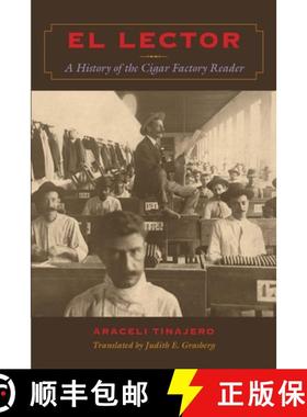 【3-4周达】El Lector: A History of the Cigar Factory Reader [9780292725768]