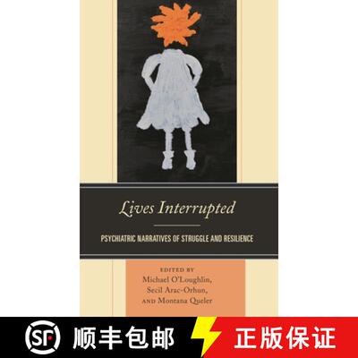 【3-4周达】Lives Interrupted : Psychiatric Narratives of Struggle and Resilience [9781498568333]