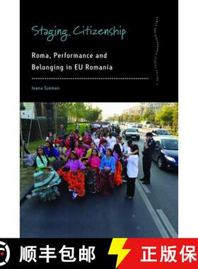 【3-4周达】Staging Citizenship: Roma, Performance, and Belonging in EU Romania [9781785337307]