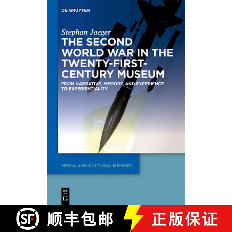 【2-3周达】The Second World War in the Twenty-First-Century Museum: From Narrative, Memory, and Exper... [9783110661064]
