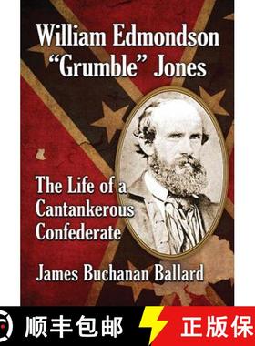 【3-4周达】William Edmondson Grumble Jones : The Life of a Cantankerous Confederate [9781476670768]