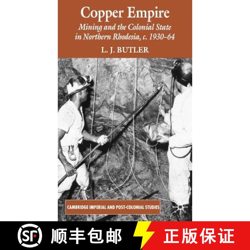 【3-4周达】Copper Empire: Mining and the Colonial State in Northern Rhodesia, C.1930-1964 [9780230555266]