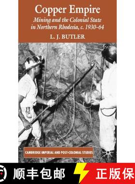 【3-4周达】Copper Empire: Mining and the Colonial State in Northern Rhodesia, C.1930-1964 [9780230555266]