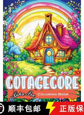 预订 Cottagecore: A Coloring Book-Escape to Simplicity and Immerse Yourself in the Rustic Charm of Co... [9788367484503]